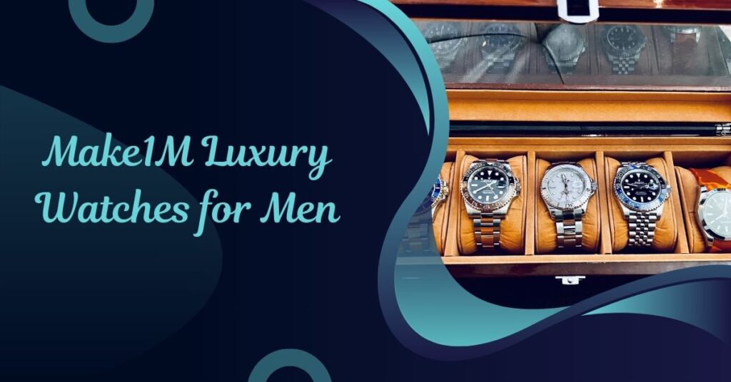 Make1M Luxury Watches for Men