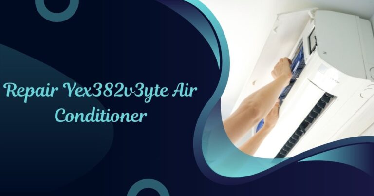 Repair Yex382v3yte Air Conditioner