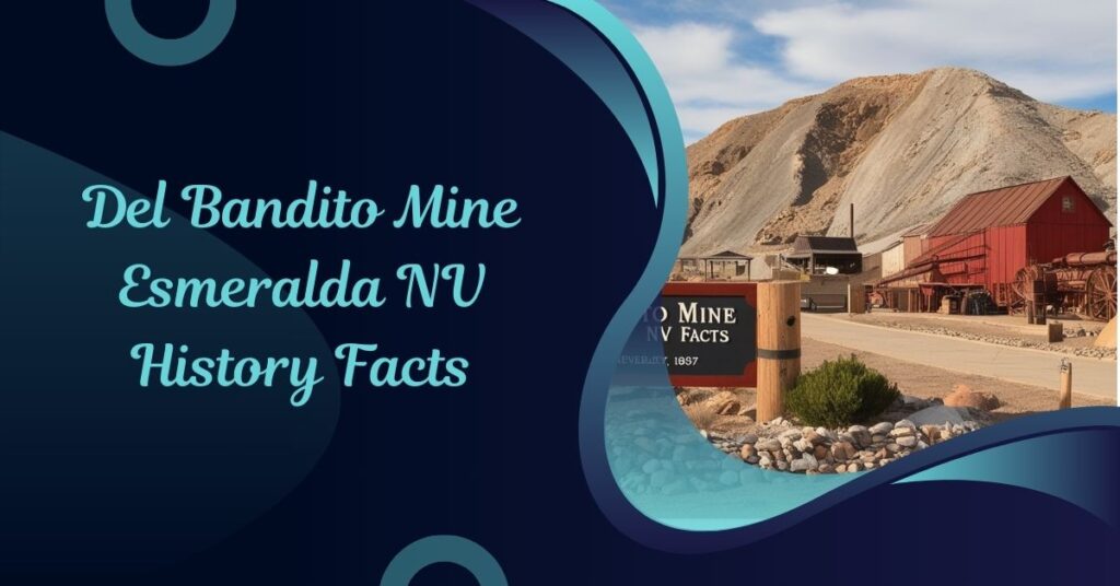 Del Bandito Mine Esmeralda NV History Facts