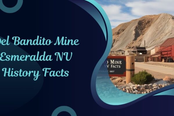 Del Bandito Mine Esmeralda NV History Facts