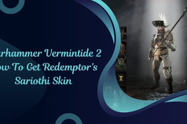 Warhammer Vermintide 2 How To Get Redemptor's Sariothi Skin