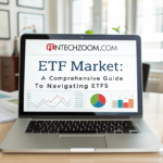 Fintechzoom.com ETF Market A Comprehensive Guide to Navigating ETFs